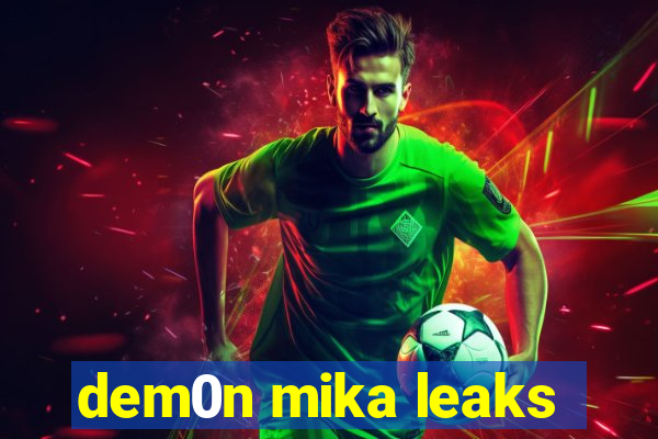 dem0n mika leaks